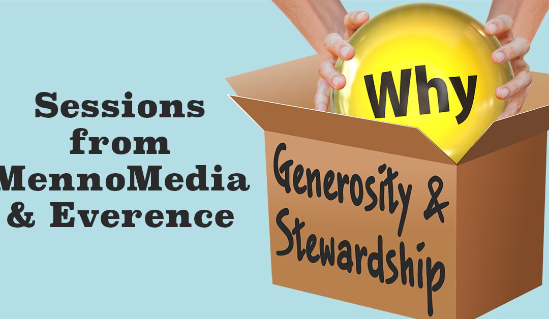 MennoMedia and Everence are partnering to provide sessions on generosity and stewardship