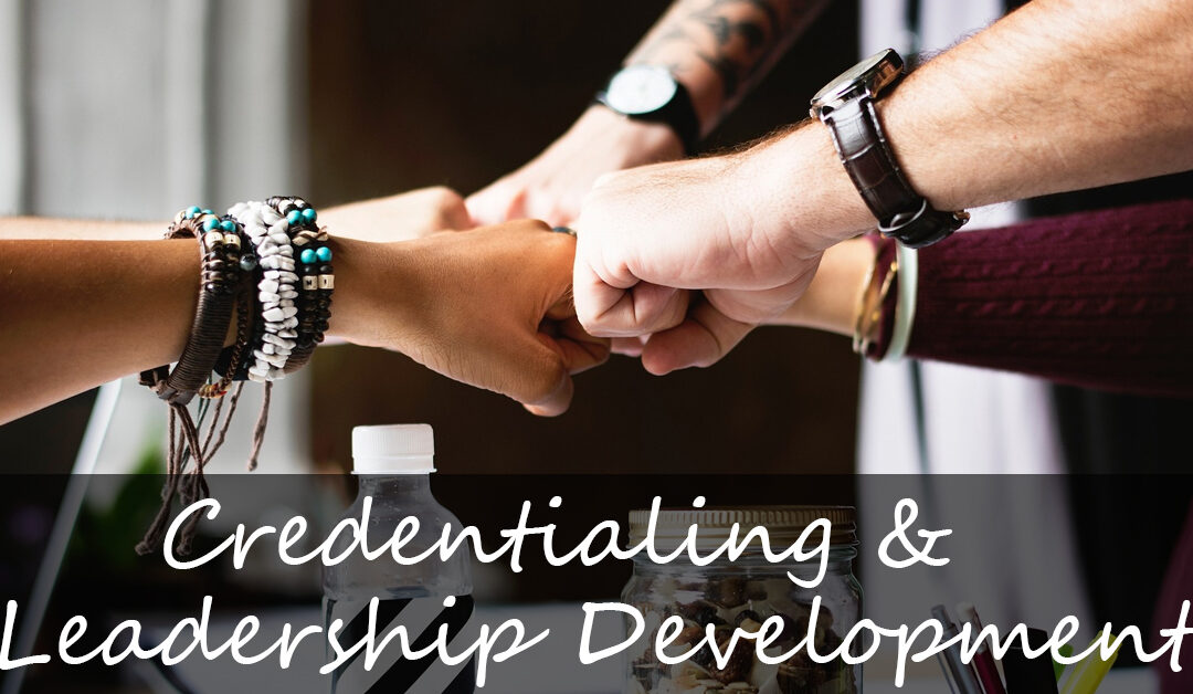 Credentialing and Leadership Development